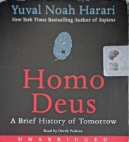 Homo Deus - A Brief History of Tomorrow written by Yuval Noah Harari performed by Derek Perkins on Audio CD (Unabridged)